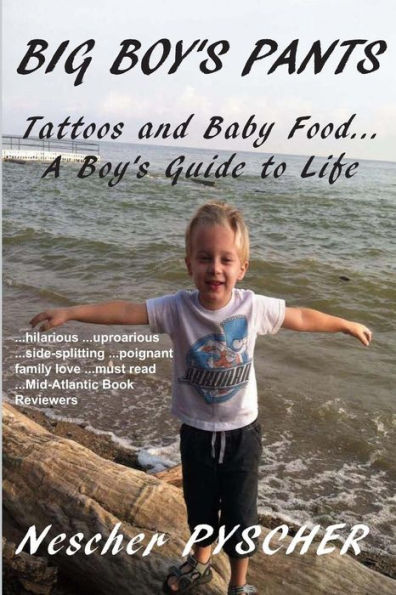 Big Boy's Pants: Tattoos and Baby Food - A Boy's Guide to Life