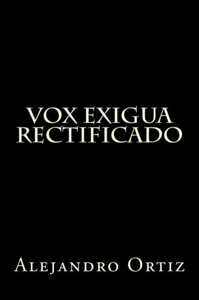 Vox Exigua: Rectificado