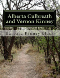 Title: Alberta Culbreath and Vernon Kinney: We are who we are because of who they were, Author: Barbara Kinney Black