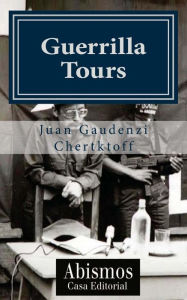 Title: Guerrilla Tours, Author: Juan Gaudenzi Chertkoff