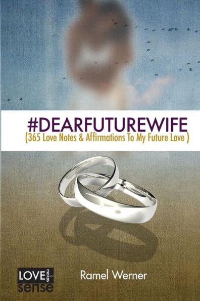 #DearFutureWife: (365 Love Notes & Affirmations To My Future Love)