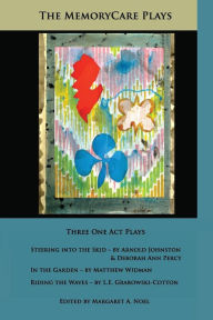 Title: The MemoryCare Plays, Author: L E Grabowski-Cotton