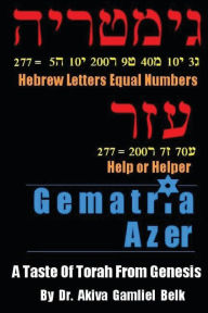 Title: Gematria Azer - A Taste Of Torah From Genesis, Author: Akiva Gamliel Belk
