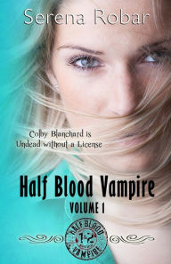 Title: Half Blood Vampire Series: Volume 1: Braced to Bite & Fangs for Freaks, Author: Serena Robar