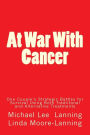 At War With Cancer: One Couple's Strategic Battles for Survival Using Both Traditional and Alternative Treatments