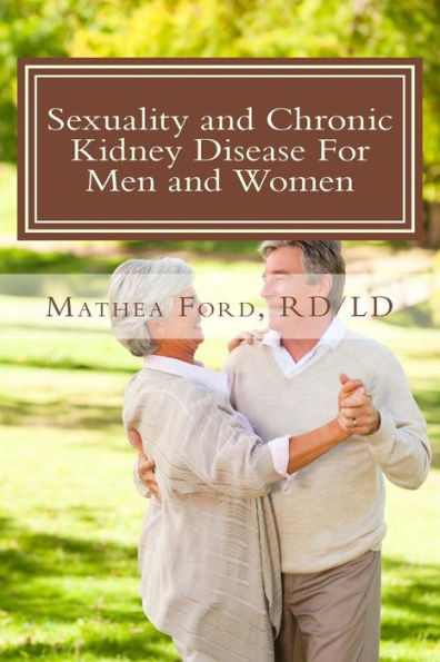 Sexuality and Chronic Kidney Disease For Men and Women: A Path To Better Understanding