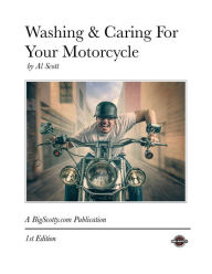 Title: Washing & Caring For Your Motorcycle, Author: Mr. Al Scott