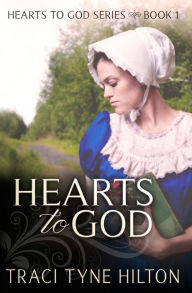 Title: Hearts to God: The Hearts to God Series, Author: Traci Tyne Hilton