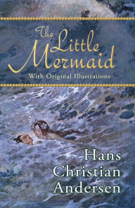 Title: The Little Mermaid (With Original Illustrations), Author: Hans Christian Andersen