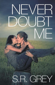 Title: Never Doubt Me: Judge Me Not #2, Author: S.R. Grey