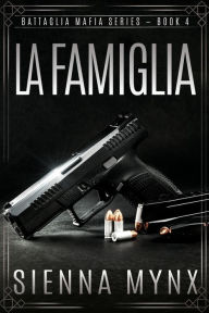 Title: La Famiglia: Battaglia Mafia Series, Author: Sienna Mynx
