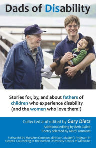 Title: Dads of Disability: Stories for, by, and about fathers of children who experience disability (and the women who love them), Author: Beth Gallob