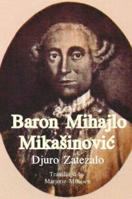 Title: Baron Mihajlo Mikasinovic, Author: Branko Mikasinovich