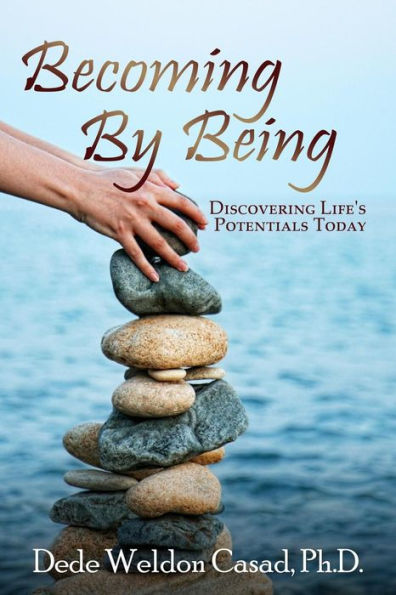 Becoming By Being: Discovering Life's Potentials Today