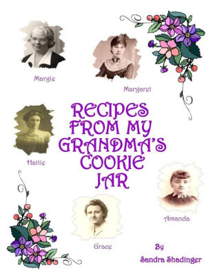 Recipes From My Grandma S Cookie Jar Cookie Cookbook By Sandra L Shadinger Paperback Barnes Noble