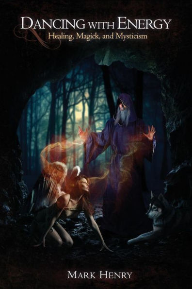 Dancing with Energy: Healing, Magick, and Mysticism