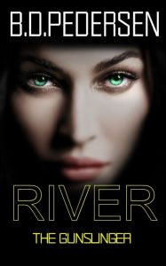Title: River: The Gun Slinger, Author: B D Pedersen
