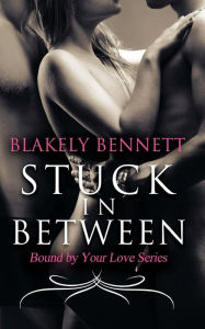 Title: Stuck in Between, Author: Blakely Bennett