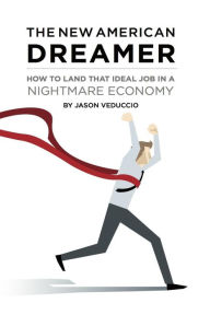 Title: The New American Dreamer: How to Land That Ideal Job in a Nightmare Economy, Author: Mélina Mangal