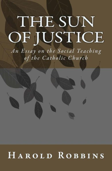Sun of Justice: An Essay on the Social Teaching of the Catholic Church