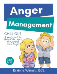 Title: Chill Out: A Workbook to Help Kids Learn to Control Their Anger, Author: Erainna Winnett