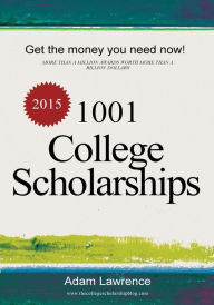 Title: 1001 College Scholarships: Billions of Dollars in Free Money for College, Author: Adam Lawrence