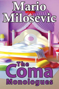 Title: The Coma Monologues, Author: Mario Milosevic