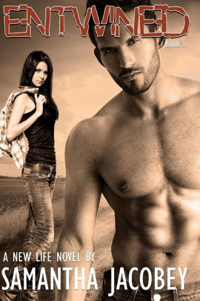 Entwined: Book 3 - A New Life Series