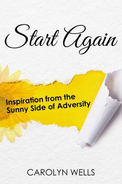 Start Again: Inspiration from the Sunny Side of Adversity