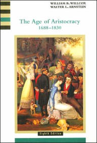 Title: The Age of Aristocracy 1688-1830 / Edition 8, Author: William Willcox