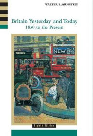 Title: Britain Yesterday and Today: 1830 to the Present / Edition 8, Author: Walter L. Arnstein