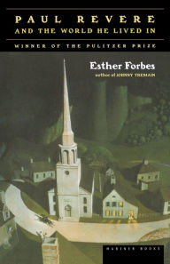 Title: Paul Revere and the World He Lived In, Author: Esther Hoskins Forbes