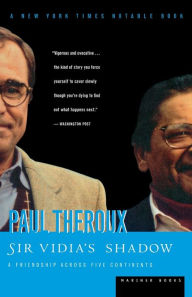 Title: Sir Vidia's Shadow: A Friendship Across Five Continents, Author: Paul Theroux