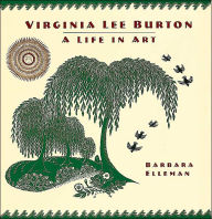 Title: Virginia Lee Burton: A Life in Art, Author: Barbara Elleman