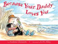 Title: Because Your Daddy Loves You, Author: Andrew Clements