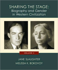 Title: Sharing the Stage: Biography and Gender in Western Civilization, Volume II / Edition 1, Author: Jane Slaughter