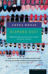 Title: Diamond Dust: Stories, Author: Anita Desai