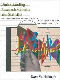 Title: Understanding Research Methods and Statistics: An Integrated Introduction for Psychology / Edition 2, Author: Gary Heiman