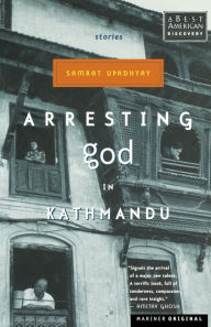 Title: Arresting God in Kathmandu, Author: Samrat Upadhyay