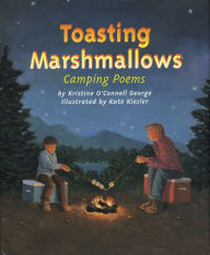 Title: Toasting Marshmallows: Camping Poems, Author: Kristine O'Connell George