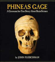 Title: Phineas Gage: A Gruesome but True Story About Brain Science, Author: John Fleischman