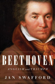 Title: Beethoven: Anguish and Triumph, Author: Jan Swafford