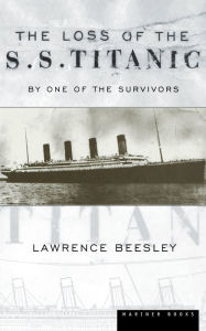 Title: The Loss of the S.S. Titanic: Its Story and Its Lessons, Author: Lawrence Beesley