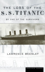 Title: The Loss Of The S.s. Titanic: Its Story and Its Lessons, Author: Lawrence Beesley