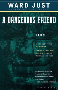 Title: A Dangerous Friend, Author: Ward Just