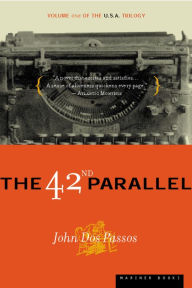 The 42nd Parallel: The U.S.A. Trilogy, Volume 1