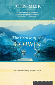 Title: The Cruise Of The Corwin: Journal of the Arctic Expedition of 1881, Author: John Muir