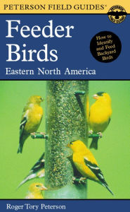 Title: A Field Guide to Feeder Birds: Eastern and Central North America, Author: Roger Tory Peterson