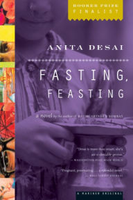 Title: Fasting, Feasting, Author: Anita Desai