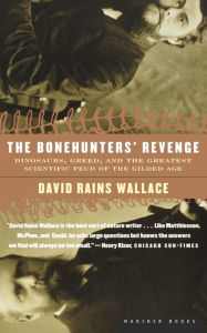 Title: The Bonehunters' Revenge: Dinosaurs and Fate in the Gilded Age, Author: David Rains Wallace